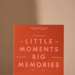 PHOTO ALBUM - LITTLE MOMENTS BIG MEMORIES,